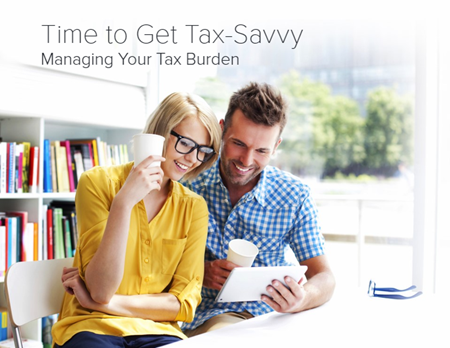 Time to Get Tax-Savvy:Managing Your Tax Burden
