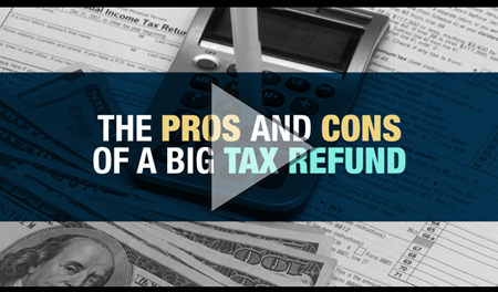 The Pros and Cons of a Big Tax Refund